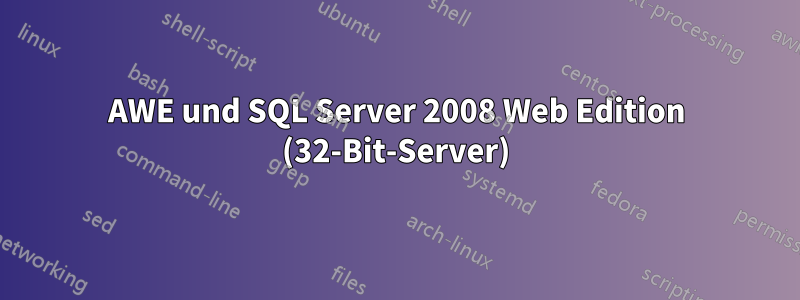 AWE und SQL Server 2008 Web Edition (32-Bit-Server)