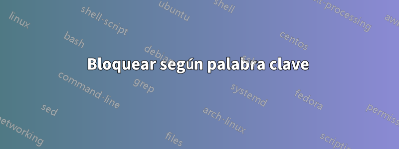 Bloquear según palabra clave