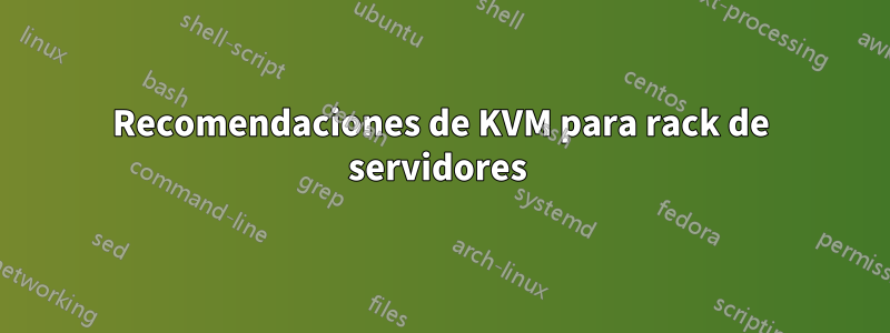 Recomendaciones de KVM para rack de servidores 