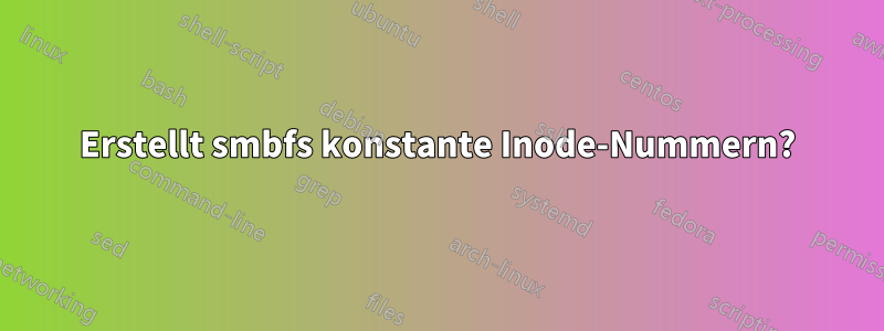 Erstellt smbfs konstante Inode-Nummern?