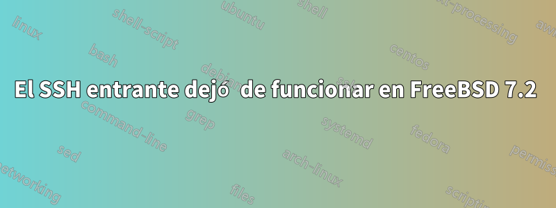 El SSH entrante dejó de funcionar en FreeBSD 7.2