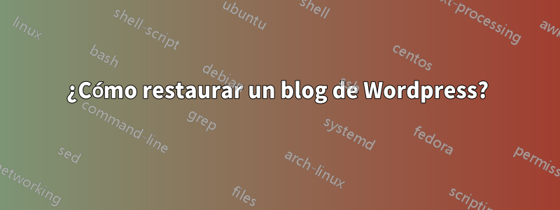 ¿Cómo restaurar un blog de Wordpress?