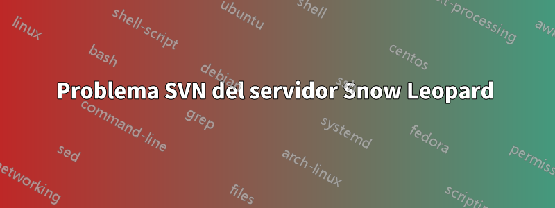 Problema SVN del servidor Snow Leopard