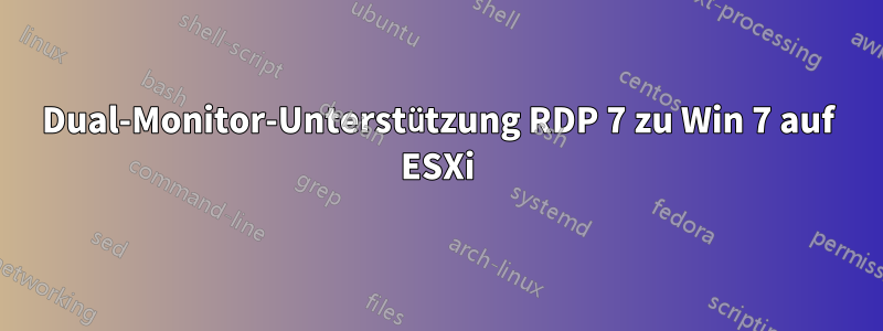 Dual-Monitor-Unterstützung RDP 7 zu Win 7 auf ESXi