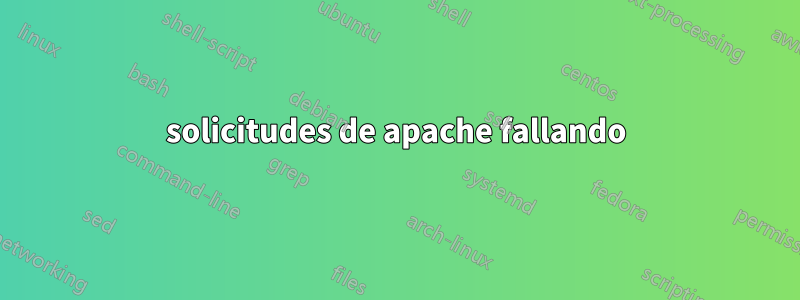 solicitudes de apache fallando