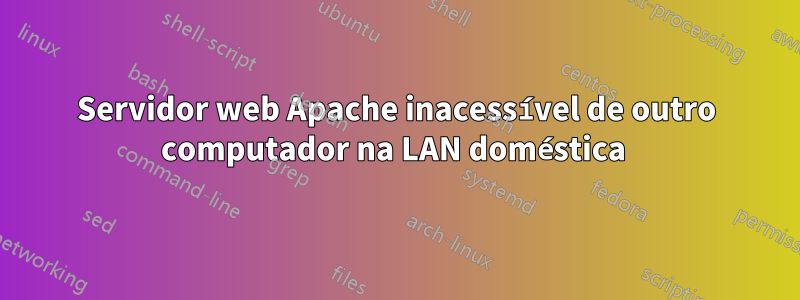 Servidor web Apache inacessível de outro computador na LAN doméstica 