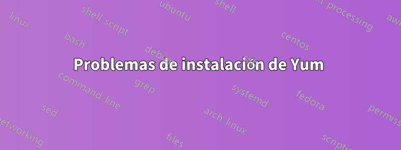 Problemas de instalación de Yum