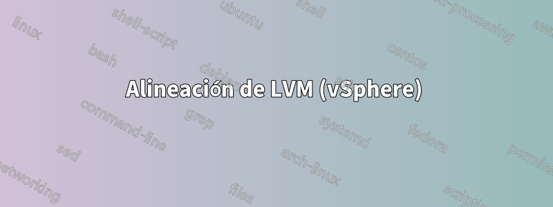 Alineación de LVM (vSphere)