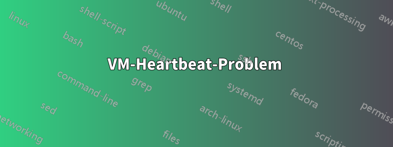 VM-Heartbeat-Problem