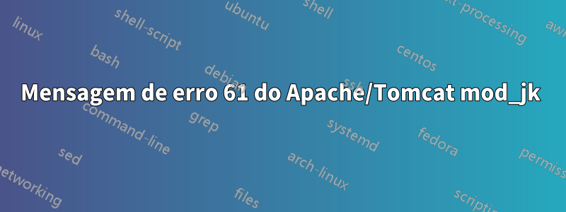 Mensagem de erro 61 do Apache/Tomcat mod_jk