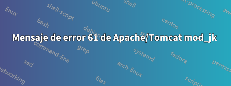 Mensaje de error 61 de Apache/Tomcat mod_jk