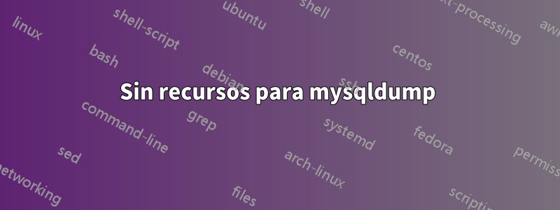 Sin recursos para mysqldump