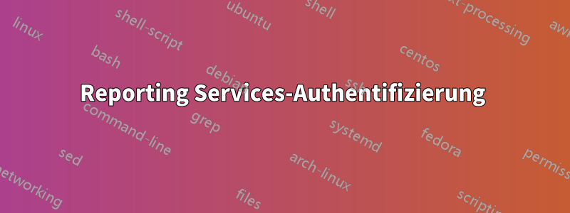 Reporting Services-Authentifizierung