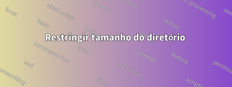 Restringir tamanho do diretório