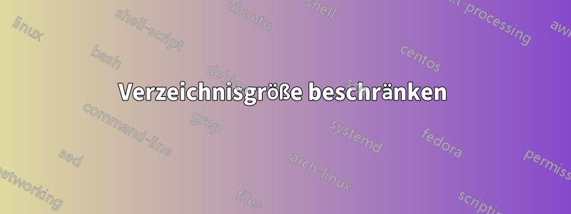 Verzeichnisgröße beschränken