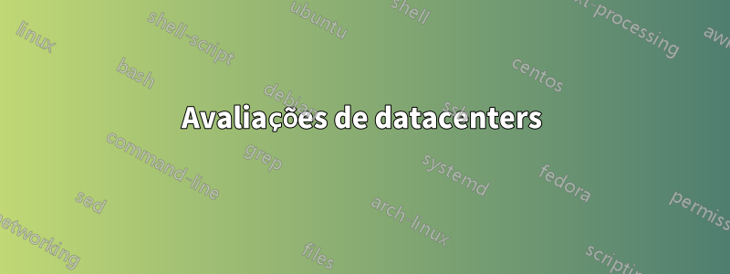 Avaliações de datacenters