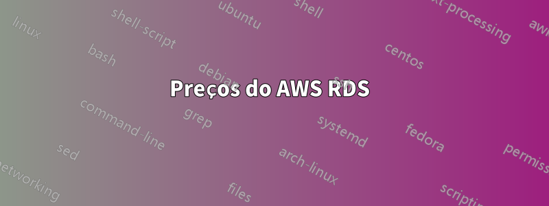 Preços do AWS RDS 