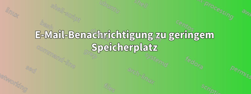 E-Mail-Benachrichtigung zu geringem Speicherplatz