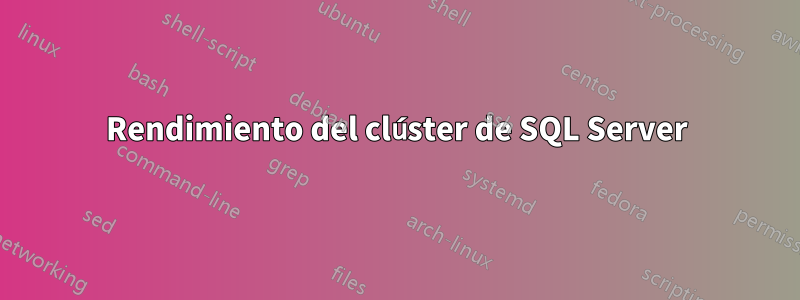 Rendimiento del clúster de SQL Server