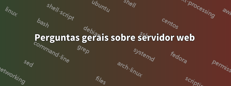 Perguntas gerais sobre servidor web