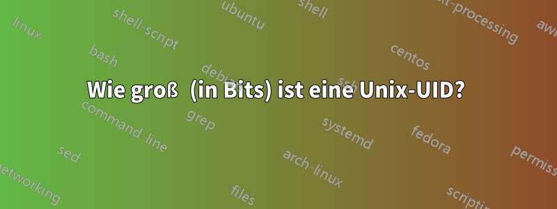 Wie groß (in Bits) ist eine Unix-UID?