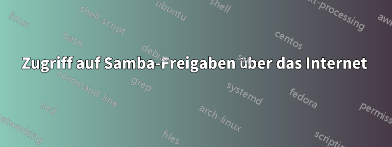 Zugriff auf Samba-Freigaben über das Internet