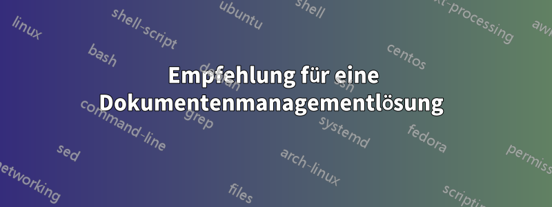 Empfehlung für eine Dokumentenmanagementlösung 