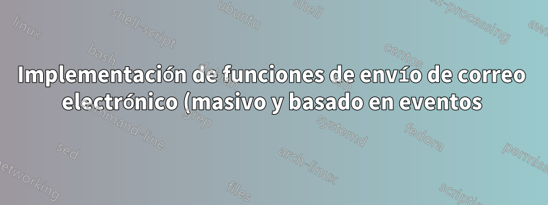 Implementación de funciones de envío de correo electrónico (masivo y basado en eventos) para mi sitio web