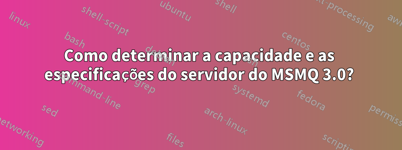 Como determinar a capacidade e as especificações do servidor do MSMQ 3.0?