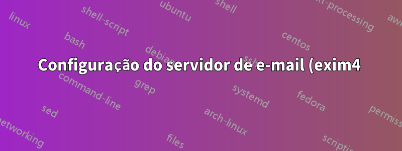 Configuração do servidor de e-mail (exim4)