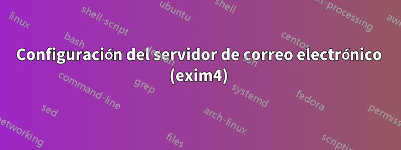 Configuración del servidor de correo electrónico (exim4)