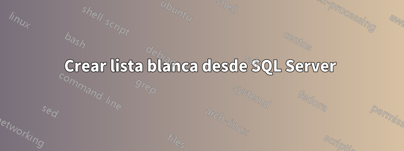 Crear lista blanca desde SQL Server