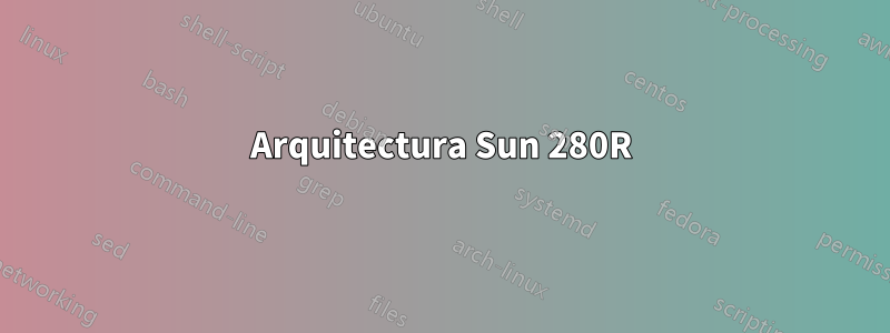 Arquitectura Sun 280R