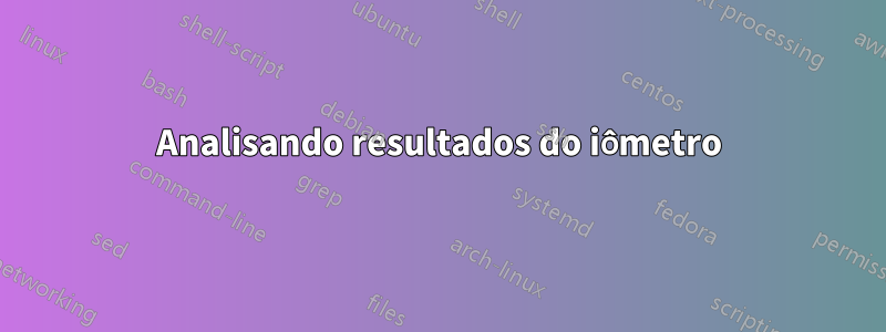 Analisando resultados do iômetro