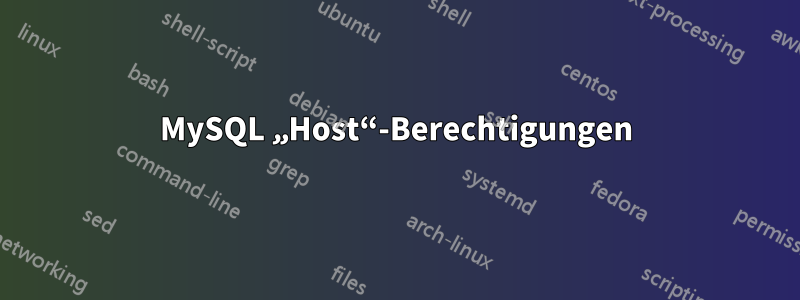 MySQL „Host“-Berechtigungen