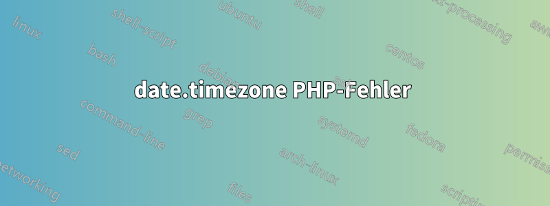 date.timezone PHP-Fehler