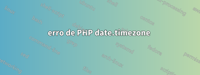 erro de PHP date.timezone