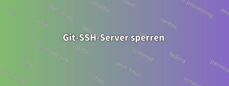 Git-SSH-Server sperren