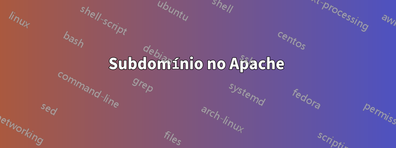 Subdomínio no Apache