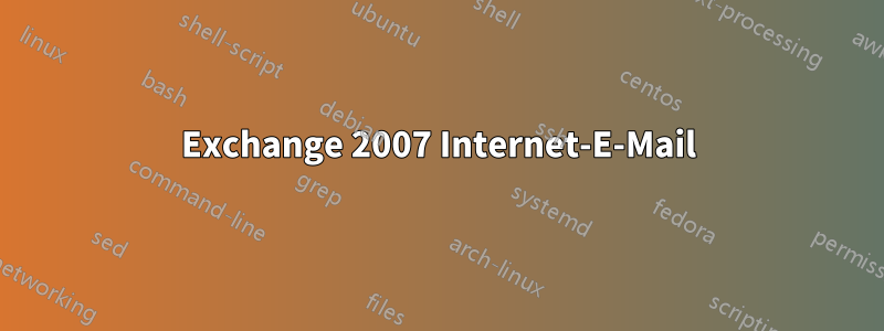 Exchange 2007 Internet-E-Mail