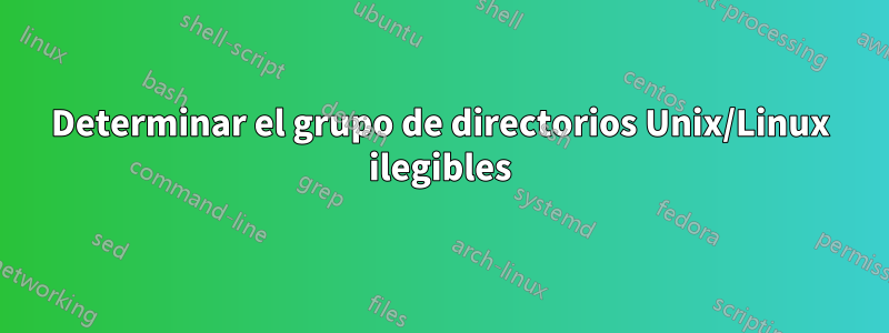 Determinar el grupo de directorios Unix/Linux ilegibles