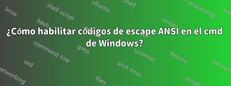 ¿Cómo habilitar códigos de escape ANSI en el cmd de Windows?