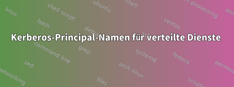 Kerberos-Principal-Namen für verteilte Dienste