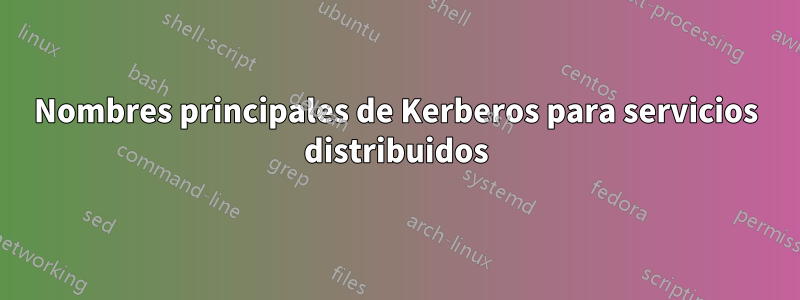 Nombres principales de Kerberos para servicios distribuidos