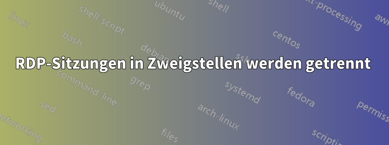 RDP-Sitzungen in Zweigstellen werden getrennt