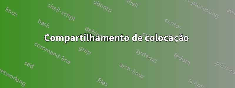 Compartilhamento de colocação