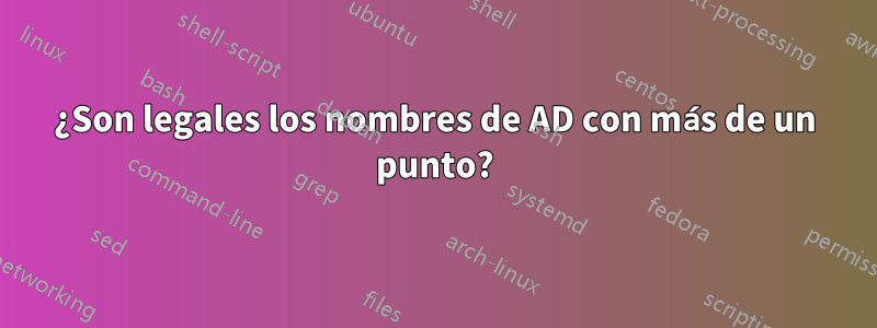 ¿Son legales los nombres de AD con más de un punto?