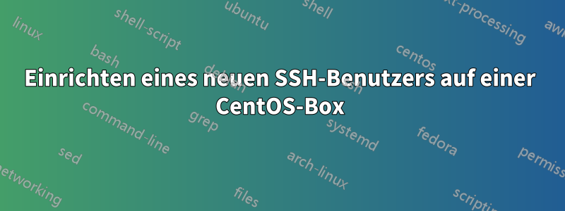 Einrichten eines neuen SSH-Benutzers auf einer CentOS-Box