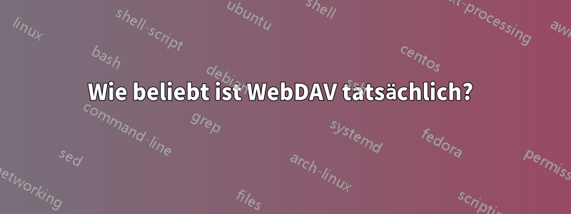 Wie beliebt ist WebDAV tatsächlich? 