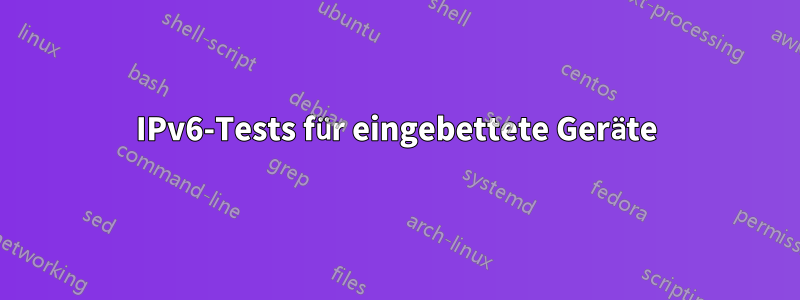 IPv6-Tests für eingebettete Geräte